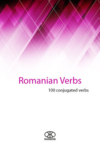 Romanian Verbs 100 Conjugated Verbs Karibdis