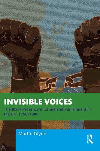 Invisible Voices The Black Presence In Crime And Punishment In The Uk 17501900 Martin Glynn
