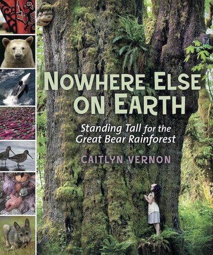 Nowhere Else On Earth Standing Tall For The Great Bear Rainforest Caitlyn Vernon