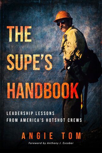 The Supes Handbook Leadership Lessons From Americas Hotshot Crews Angie Tom