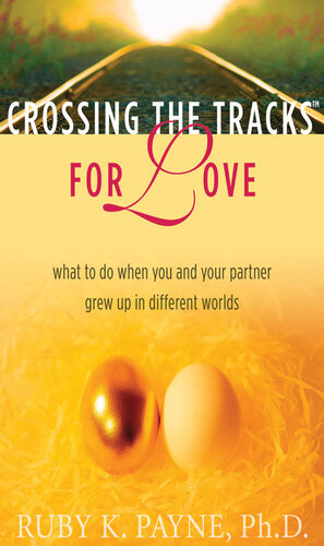 Crossing The Tracks For Love What To Do When You And Your Partner Grew Up In Different Worlds Ruby K Payne