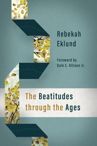 The Beatitudes Through The Ages Rebekah Eklund
