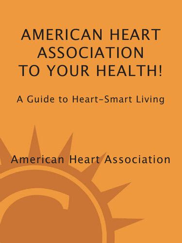 American Heart Association To Your Health A Guide To Heartsmart Living American Heart Association