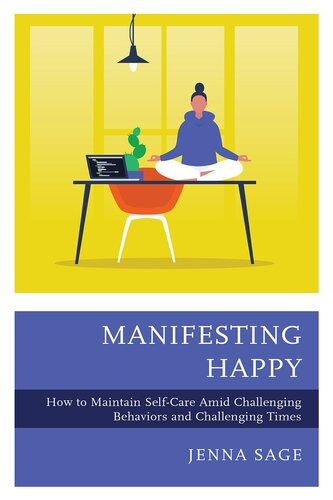 Manifesting Happy How To Maintain Selfcare Amid Challenging Behaviors And Challenging Times Jenna Sage