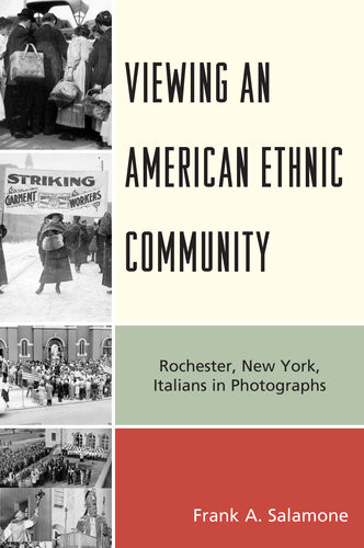 Viewing An American Ethnic Community Rochester New York Italians In Photographs Frank A Salamone