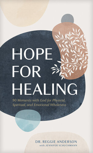 Hope For Healing 90 Moments With God For Physical Spiritual And Emotional Wholeness Reggie Anderson