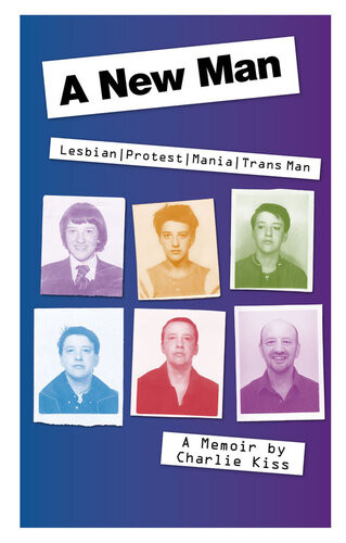 A New Man Lesbian Protest Mania Trans Man Charlie Kiss