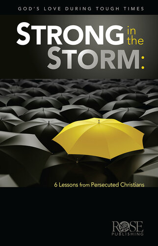 Strong In The Storm Lessons From The Persecuted Church Rose Publishing