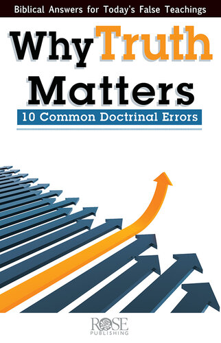 Why Truth Matters Common Errors In Doctrine Rose Publishing