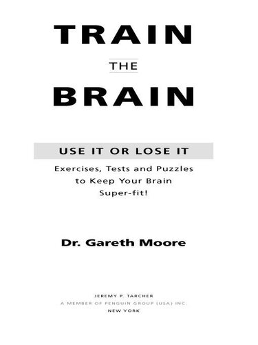 Train The Brain Use It Or Lose It Gareth Moore
