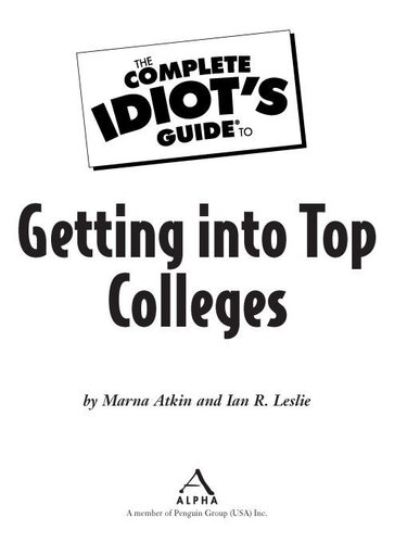 The Complete Idiots Guide To Getting Into Top Colleges Marna Atkin