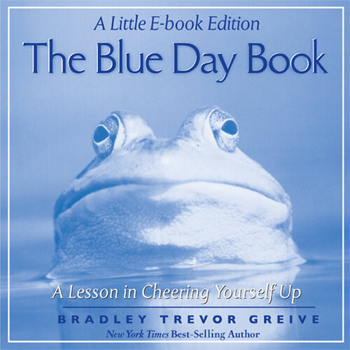 The Blue Day Book A Little Ebook Edition A Lesson In Cheering Yourself Up Bradley Trevor Greive