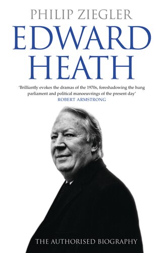 Edward Heath The Authorised Biography Philip Ziegler
