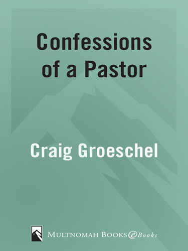 Confessions Of A Pastor Adventures In Dropping The Pose And Getting Real With God Craig Groeschel