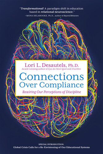 Connections Over Compliance Rewiring Our Perceptions Of Discipline Lori L Desautels