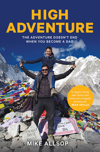 High Adventure Follow Your Dreams And Still Be A Good Dad Mike Allsop
