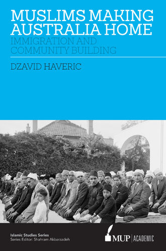Muslims Making Australia Home Immigration And Community Building Dzavid Haveric