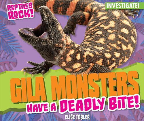 Gila Monsters Have A Deadly Bite Elise Tobler