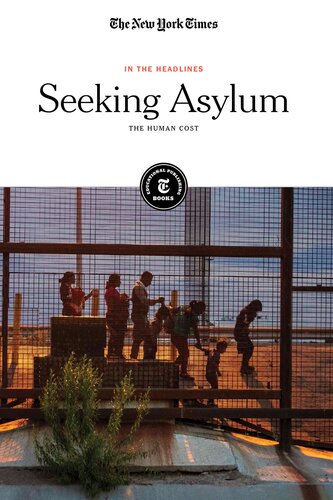 Seeking Asylum The Human Cost The New York Times Editorial Staff
