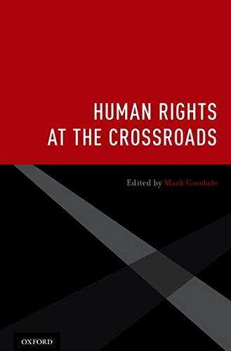 Human Rights At The Crossroads 1st Edition Mark Goodale Editor