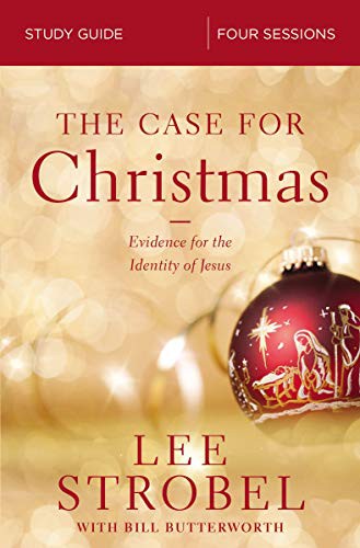 The Case For Christmas Study Guide Evidence For The Identity Of Jesus Lee Strobel