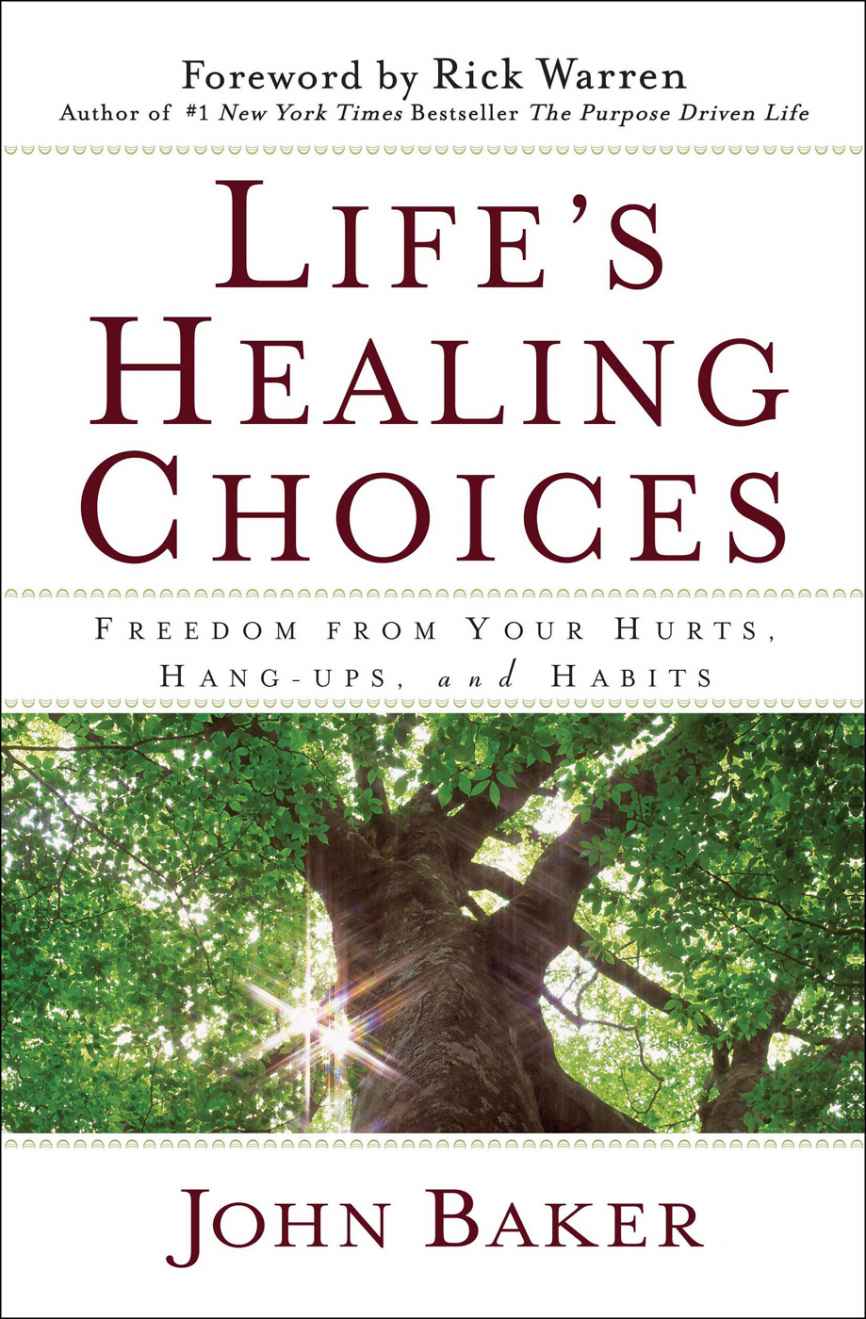 Lifes Healing Choices Freedom From Your Hurts Hangups And Habits Baker Jr