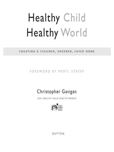 Healthy Child Healthy World Creating A Cleaner Greener Safer Home Christopher Gavigan