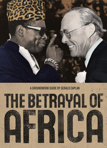The Betrayal Of Africa A Groundwork Guide Gerald Caplan