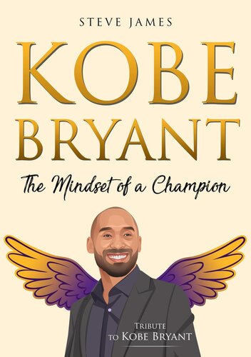 Kobe Bryant The Mindset Of A Champion Tribute To Kobe Bryant Steve James