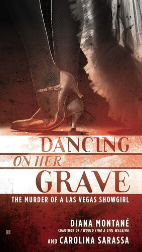 Dancing On Her Grave The Murder Of A Las Vegas Showgirl Diana Montane