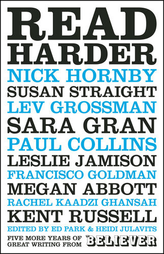 Read Harder Five More Years Of Great Writing Ed Park Heidi Julavits