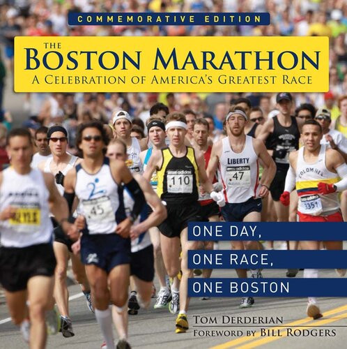 The Boston Marathon A Celebration Of The Worlds Premier Race Tom Derderian