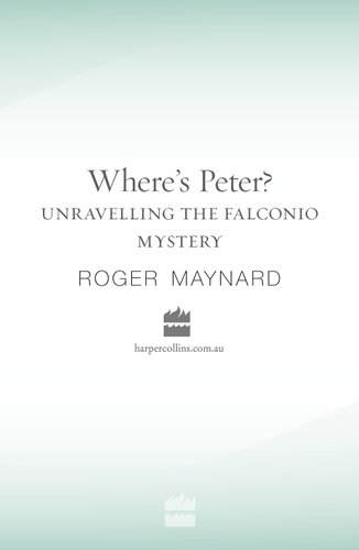 Wheres Peter Unraveling The Falconio Mystery Roger Maynard