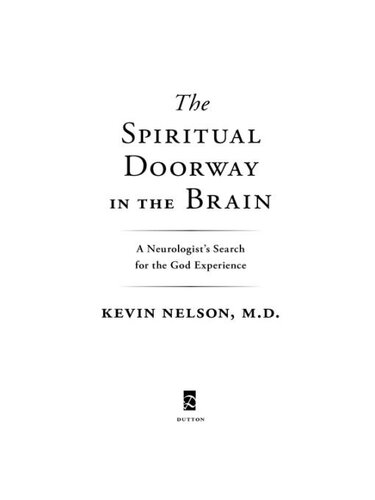 The Spiritual Doorway In The Brain A Neurologists Search For The God Experience Kevin Nelson