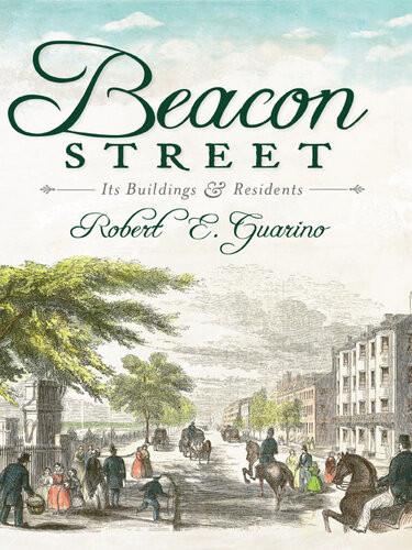 Beacon Street Its Buildings And Residents Robert E Guarino