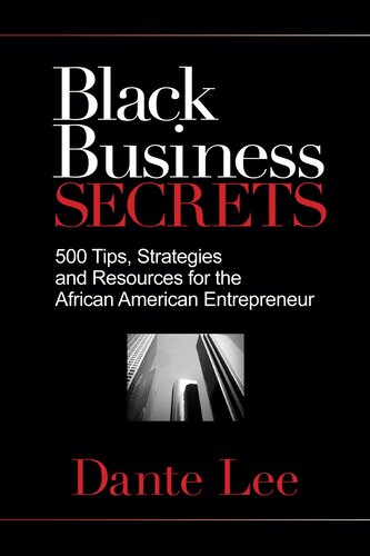 Black Business Secrets 500 Tips Strategies And Resources For The African American Entrepreneur Dante Lee