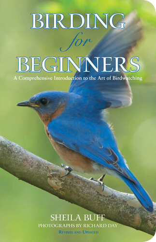 Birding For Beginners A Comprehensive Introduction To The Art Of Birdwatching Sheila Buff