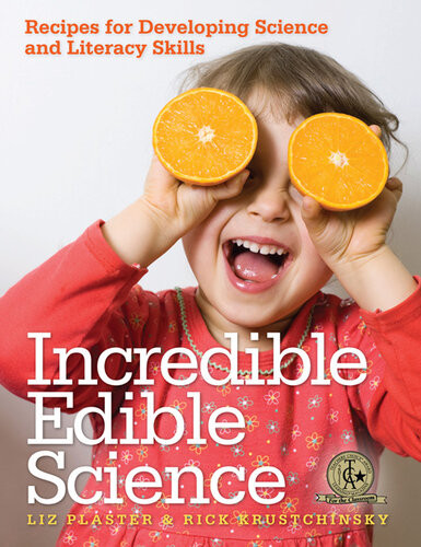 Incredible Edible Science Recipes For Developing Science And Literacy Skills Liz Plaster
