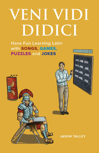 Veni Vidi Didici Have Fun Learning Latin With Songs Games Puzzles And Jokes Jason Talley