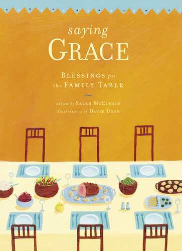 Saying Grace Blessings For The Family Table Sarah Mcelwain