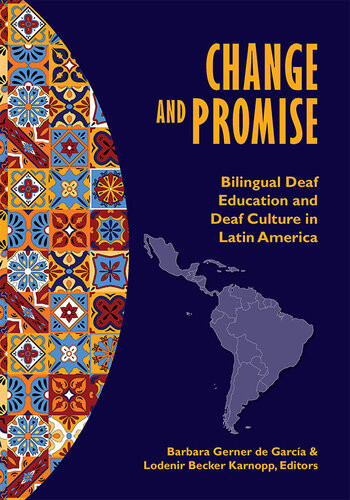 Change And Promise Bilingual Deaf Education And Deaf Culture In Latin America Barbara Gerner Gerner De Garcia