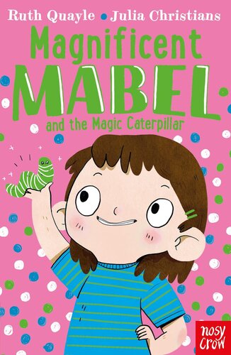 Magnificent Mabel And The Magic Caterpillar Ruth Quayle