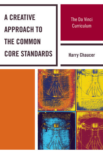 A Creative Approach To The Common Core Standards The Da Vinci Curriculum Harry Chaucer