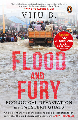 Flood And Fury Ecological Devastation In The Western Ghats Viju B