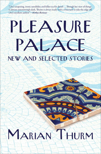 Pleasure Palace New And Selected Stories Marian Thurm