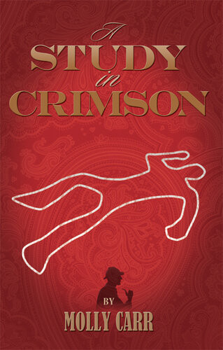 A Study In Crimson The Further Adventures Of Mrs Watson And Mrs St Clair Cofounders Of The Watson Fanshaw Detective Agency Molly Carr