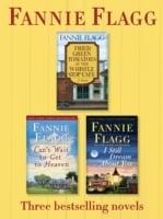 Fried Green Tomatoes Cant Wait To Get To Heaven And I Still Dream About You Three Bestselling Novels Fannie Flagg