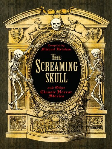 The Screaming Skull And Other Classic Horror Stories Michael Kelahan