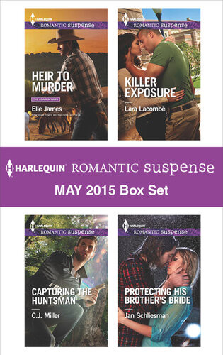 Harlequin Romantic Suspense May 2015 Box Set Heir To Murdercapturing The Huntsmankiller Exposureprotecting His Brothers Bride Elle James