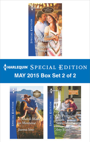 Harlequin Special Edition May 2015 Box Set 2 Of 2 My Fair Fortunea Match Made In Montanahis Pregnant Texas Sweetheart Nancy Robards Thompson